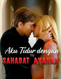 Aku Tidur dengan Sahabat Ayahku