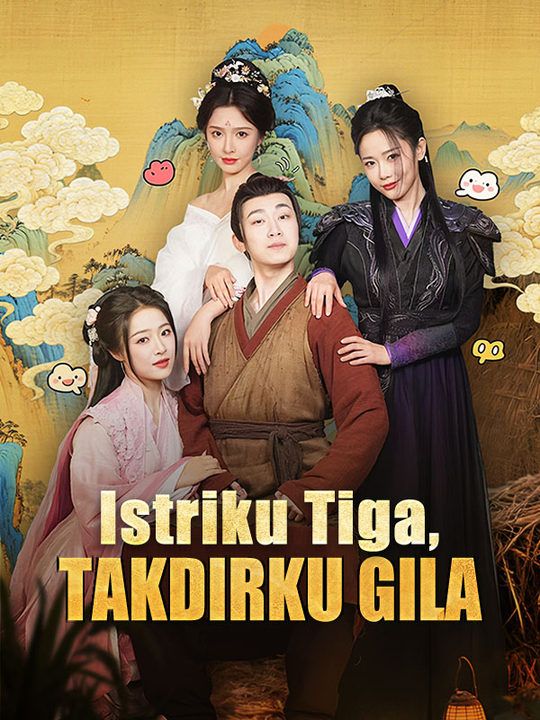 Istriku Tiga, Takdirku Gila : Serial Drama China Sub Indonesia