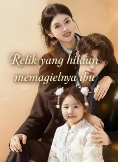 Relik yang hilang memanggilnya ibu